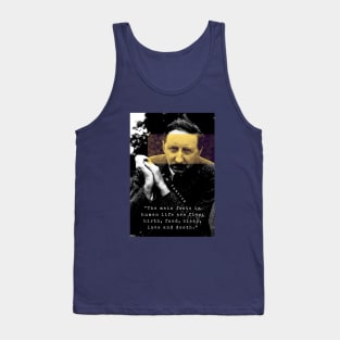 E.M. Forster portrait and quote: The main facts in human life are five: birth, food, sleep, love and death. Tank Top